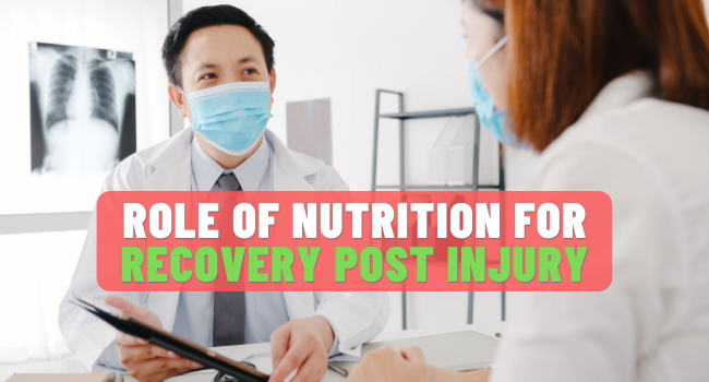 Role Of Nutrition For Recovery Post Injury