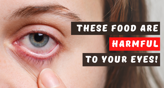 These food are harmful to your eyes!