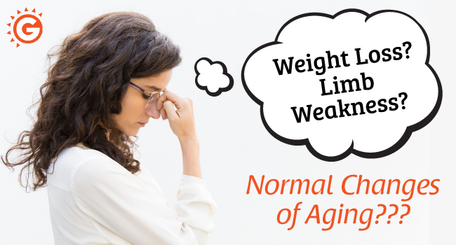 Weight loss & limb weakness are normal changes of aging?