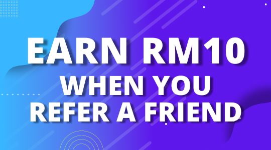 Refer & Earn RM10*